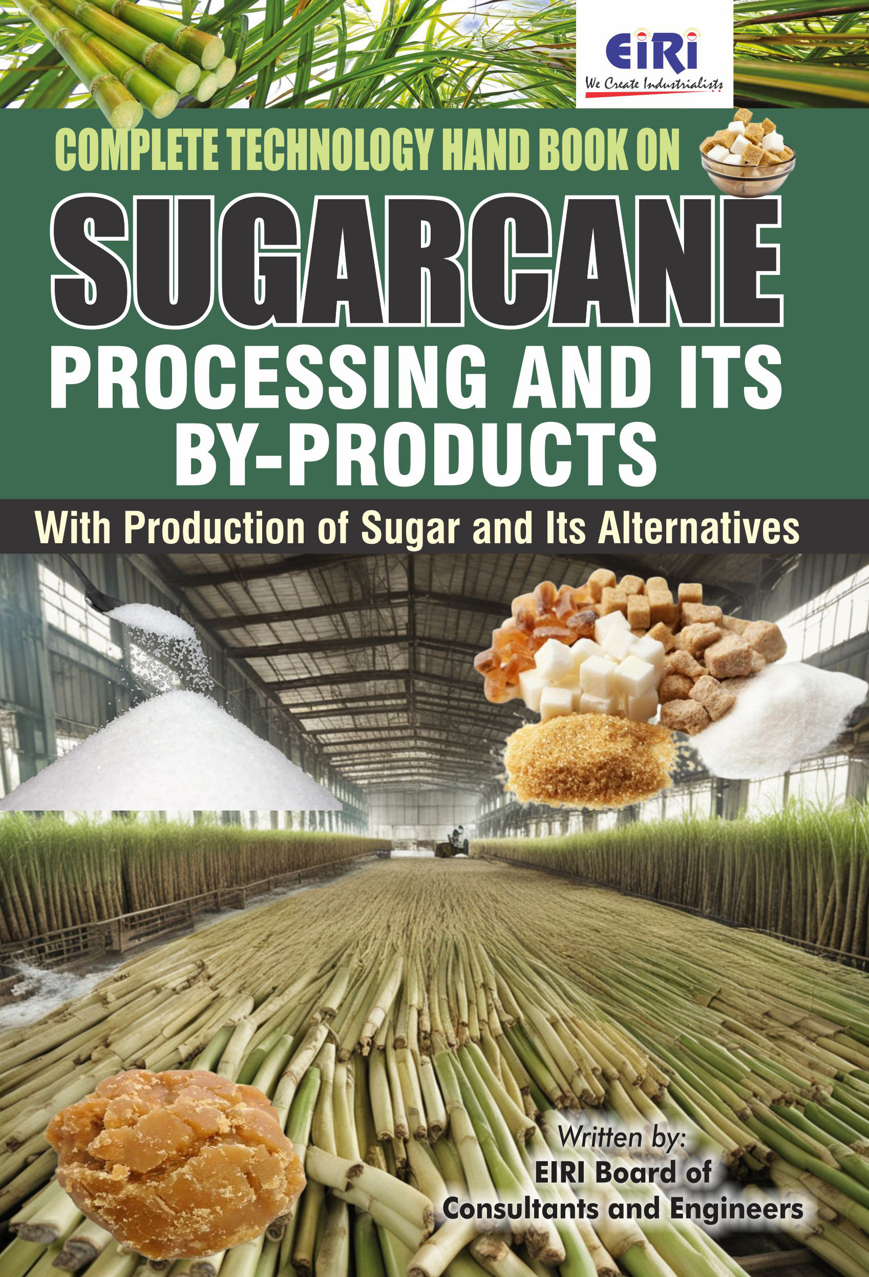 Detailed Project Report (DPR) on Complete Technology Handbook on Sugarcane Processing and its By Products with Production of Sugar and its Alternatives with Project Profiles